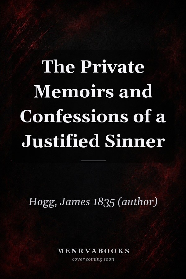 The Private Memoirs and Confessions of a Justified Sinner