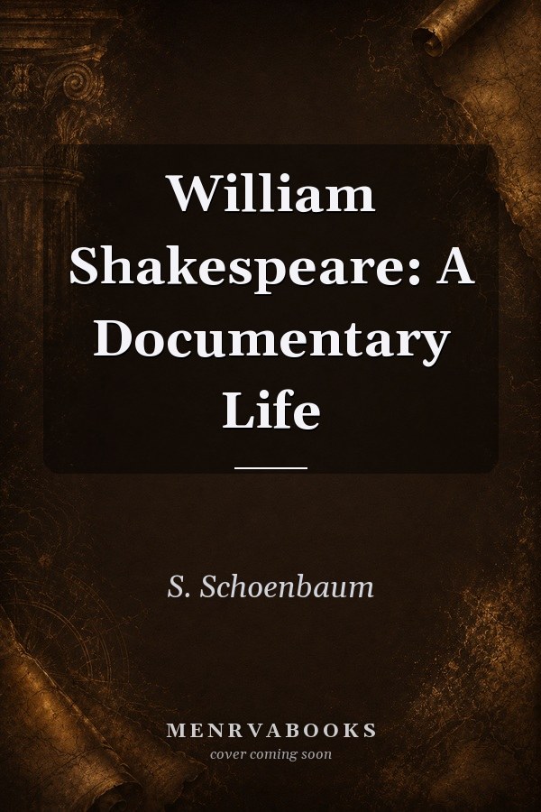 William Shakespeare: A Documentary Life