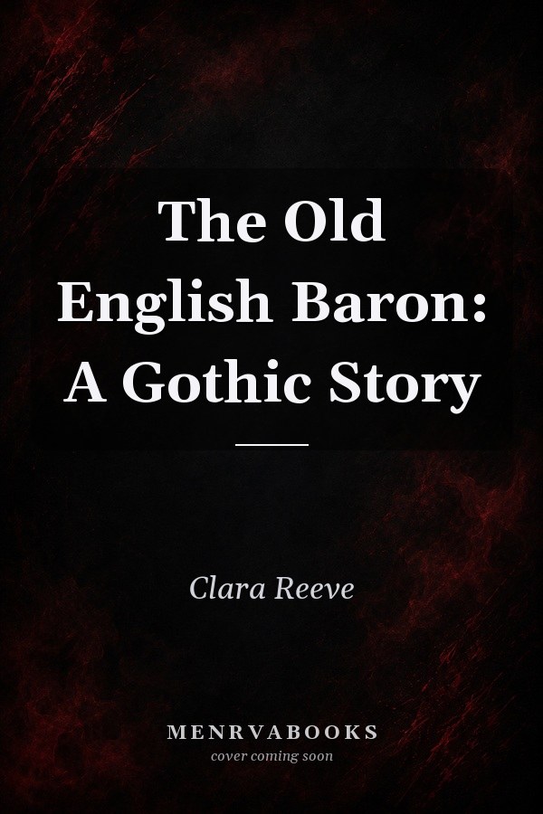 The Old English Baron: A Gothic Story
