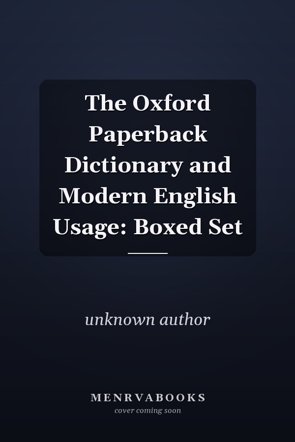 The Oxford Paperback Dictionary and Modern English Usage: Boxed Set