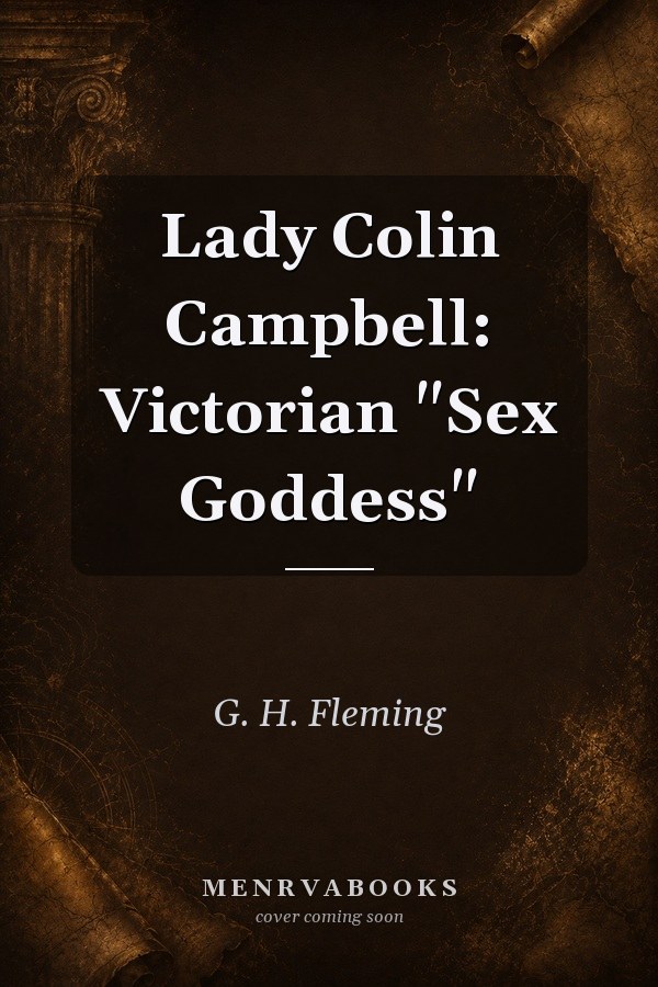 Lady Colin Campbell: Victorian "Sex Goddess"
