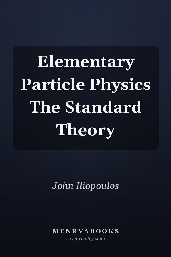 Elementary Particle Physics The Standard Theory