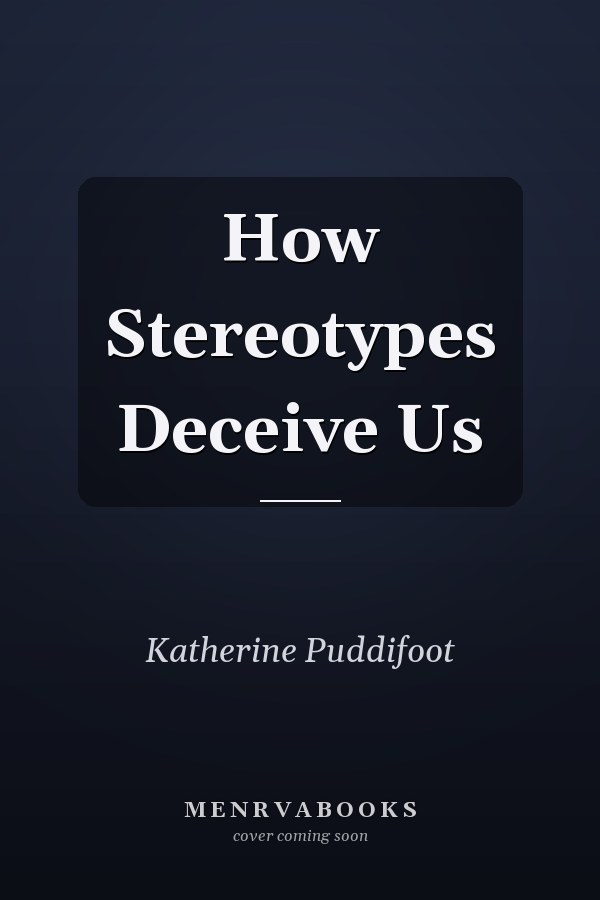 How Stereotypes Deceive Us