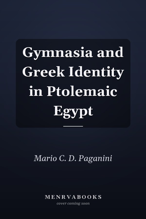 Gymnasia and Greek Identity in Ptolemaic Egypt