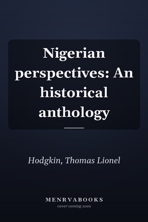 Nigerian perspectives: An historical anthology