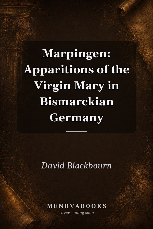 Marpingen: Apparitions of the Virgin Mary in Bismarckian Germany