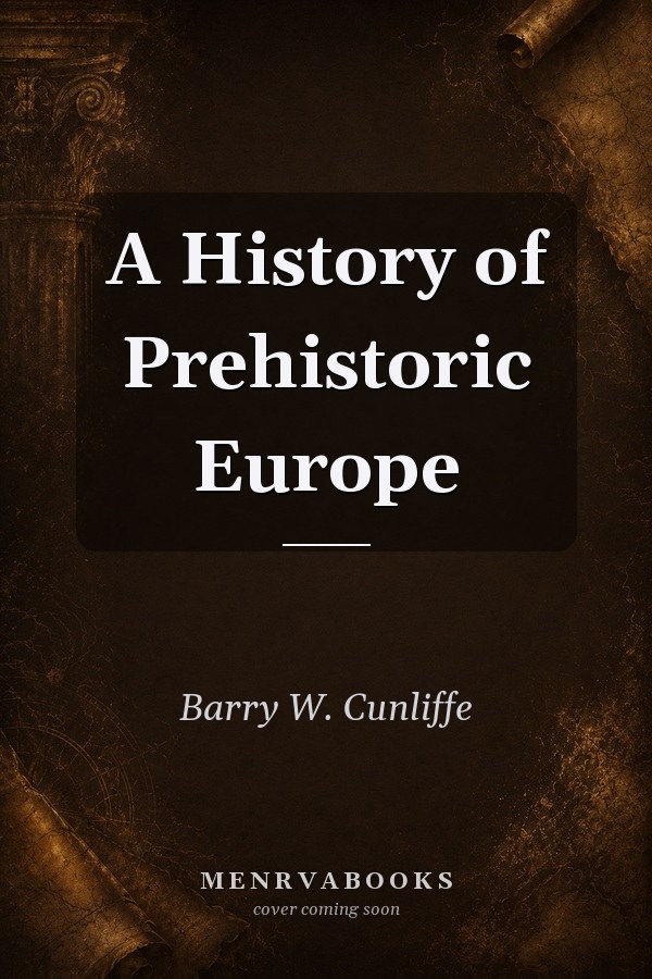 A History of Prehistoric Europe