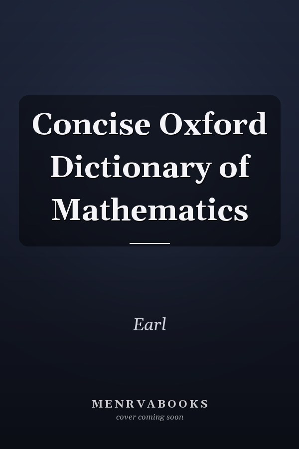 Concise Oxford Dictionary of Mathematics