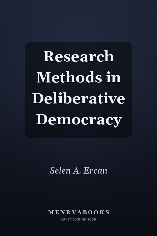 Research Methods in Deliberative Democracy