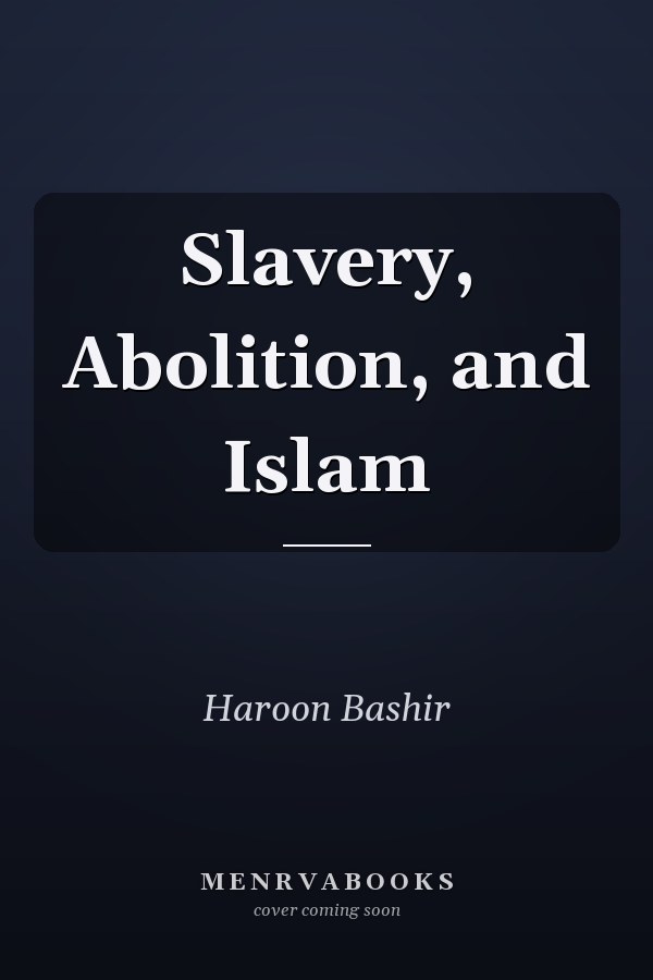 Slavery, Abolition, and Islam
