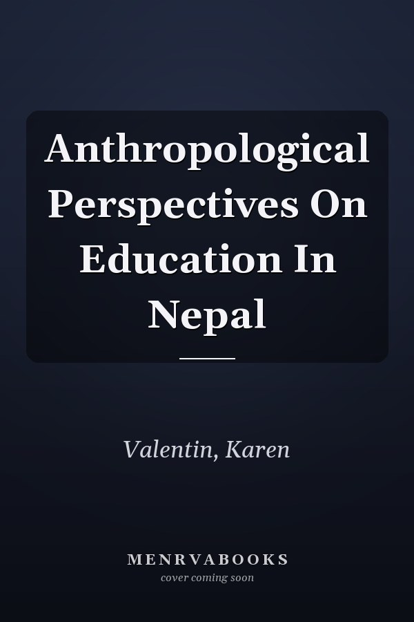 Anthropological Perspectives On Education In Nepal