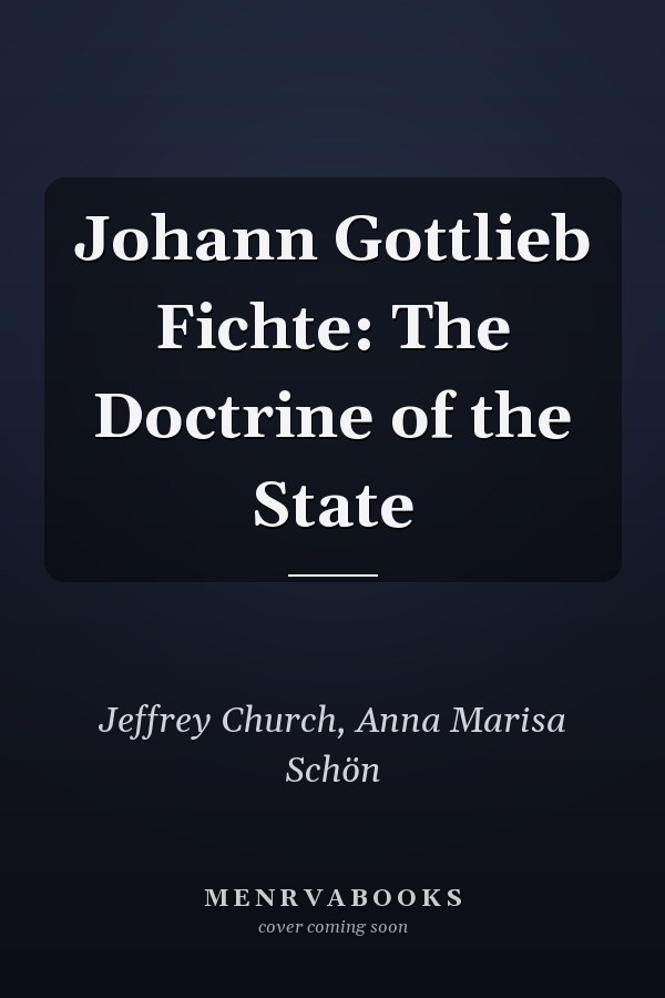 Johann Gottlieb Fichte: The Doctrine of the State