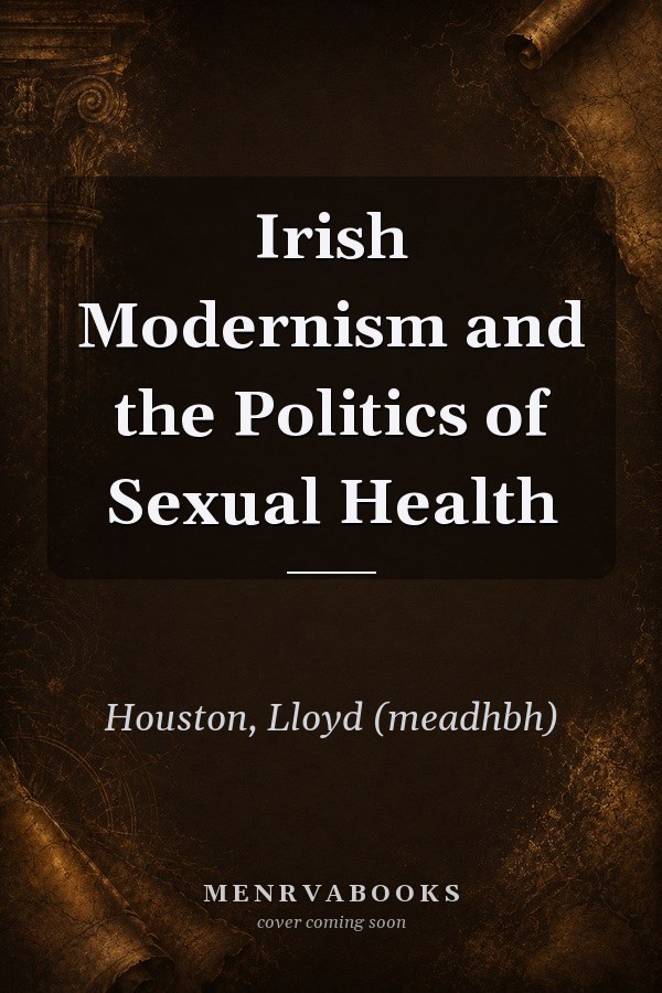 Irish Modernism and the Politics of Sexual Health