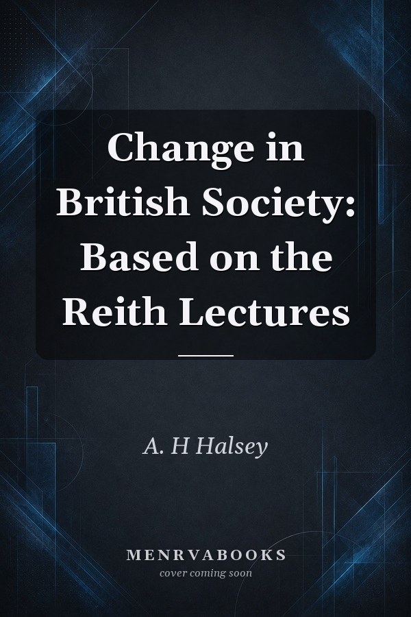 Change in British Society: Based on the Reith Lectures