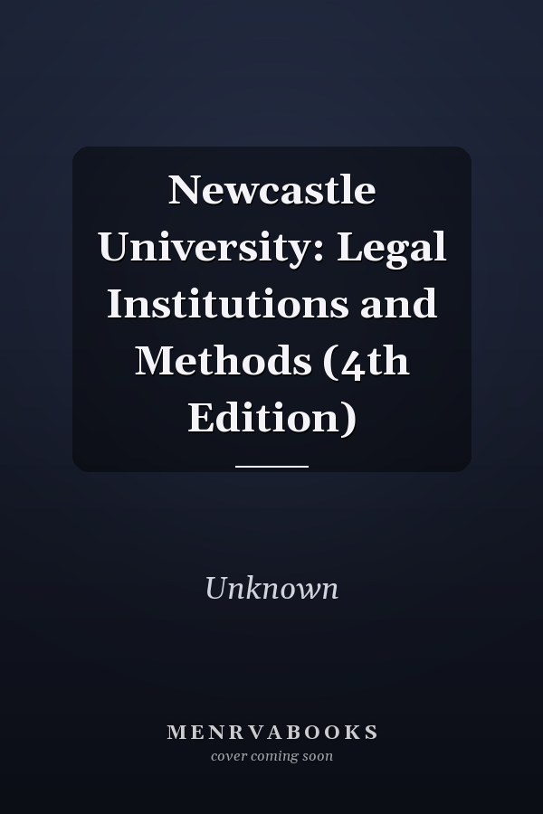 Newcastle University: Legal Institutions and Methods (4th Edition)