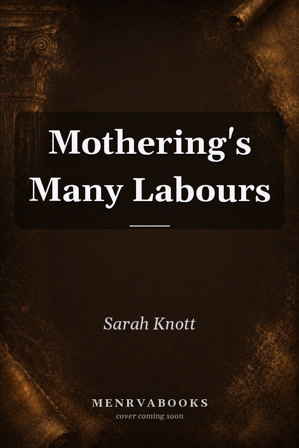 Mothering's Many Labours