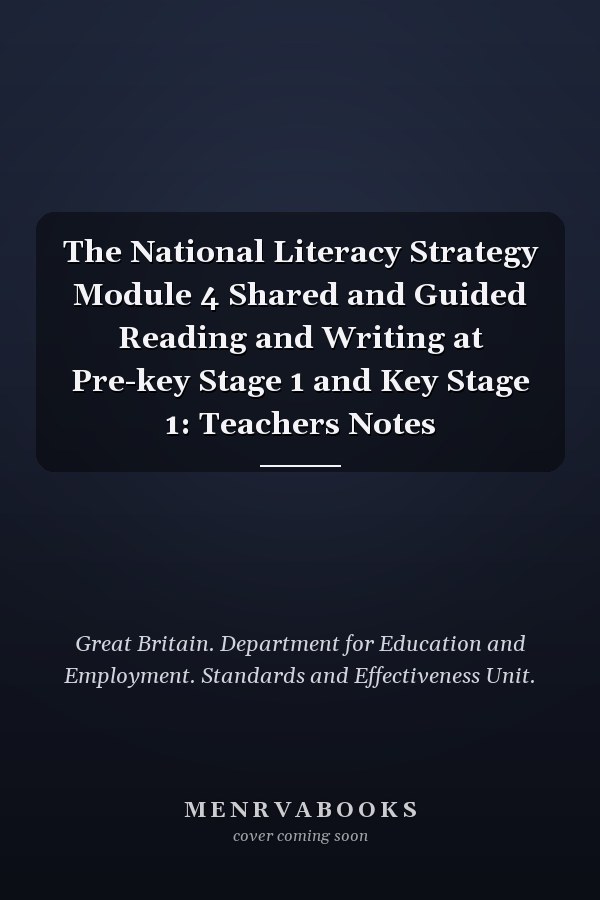 The National Literacy Strategy Module 4 Shared and Guided Reading and Writing at Pre-key Stage 1 and Key Stage 1: Teachers Notes