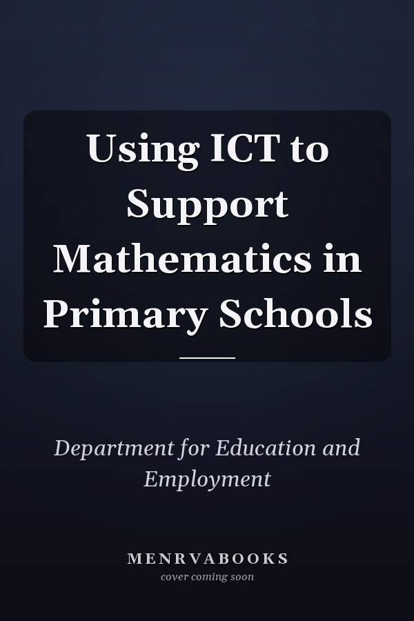 Using ICT to Support Mathematics in Primary Schools