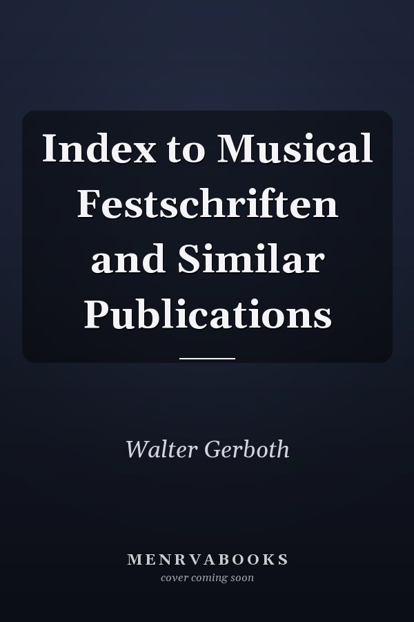 Index to Musical Festschriften and Similar Publications