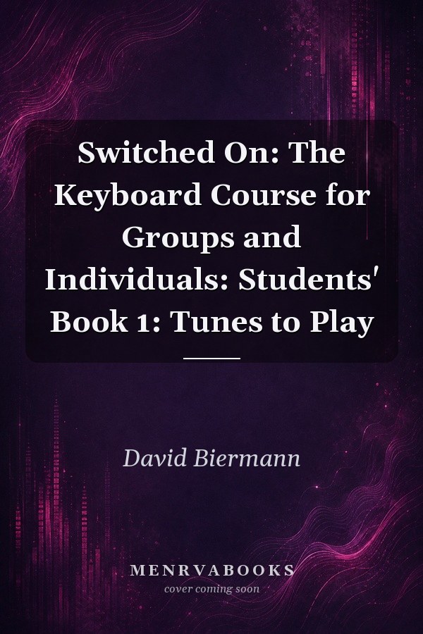 Switched On: The Keyboard Course for Groups and Individuals: Students' Book 1: Tunes to Play