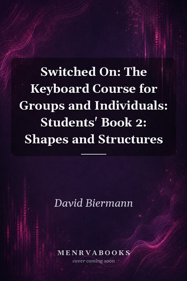 Switched On: The Keyboard Course for Groups and Individuals: Students' Book 2: Shapes and Structures