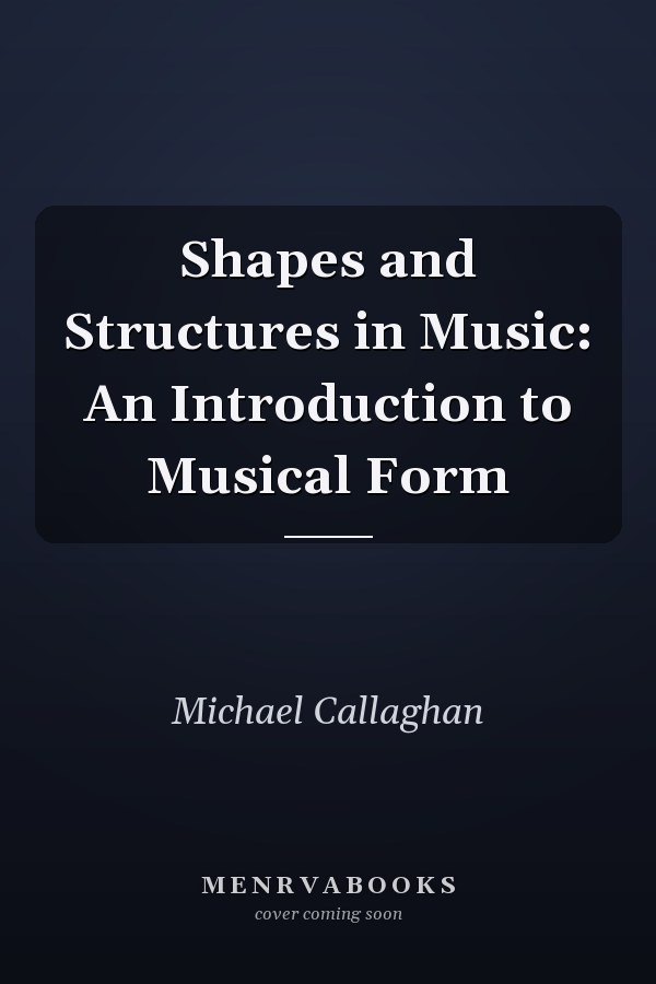 Shapes and Structures in Music: An Introduction to Musical Form