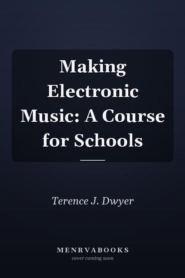 Making Electronic Music: A Course for Schools