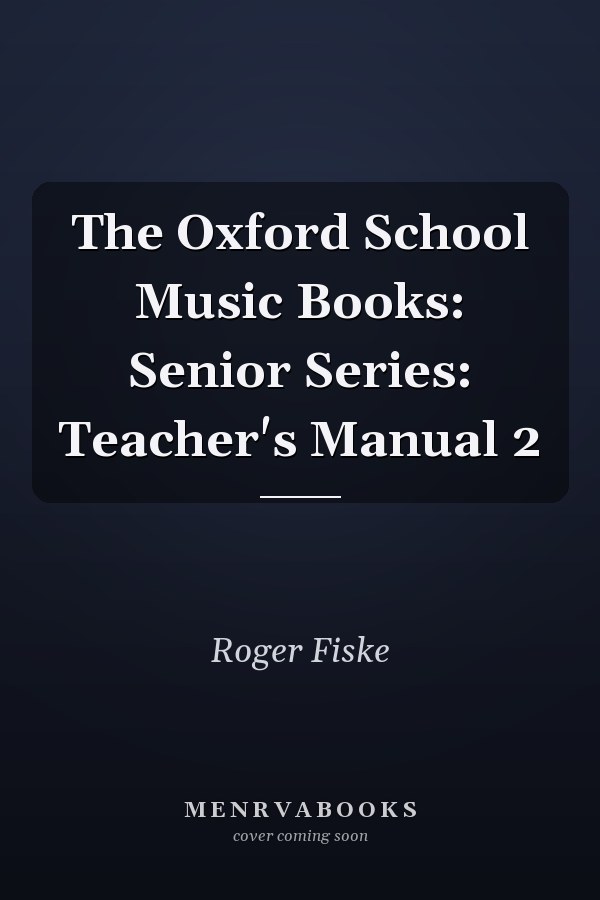 The Oxford School Music Books: Senior Series: Teacher's Manual 2