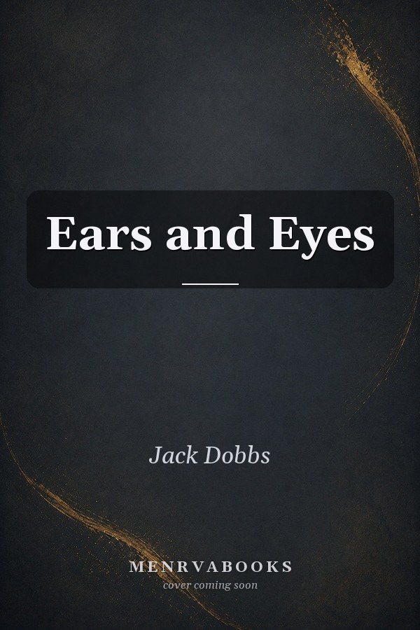 Ears and Eyes