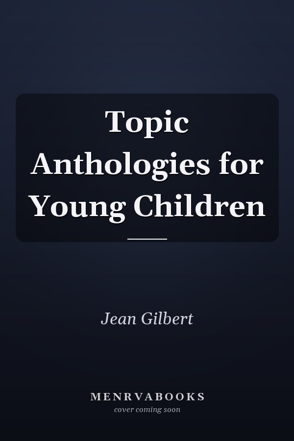 Topic Anthologies for Young Children