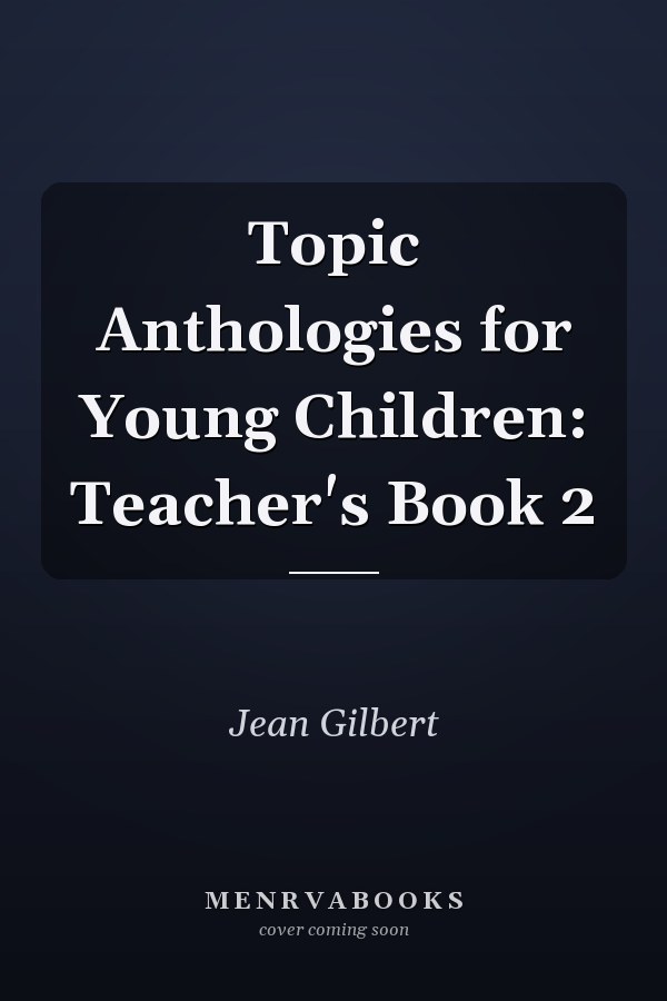 Topic Anthologies for Young Children: Teacher's Book 2