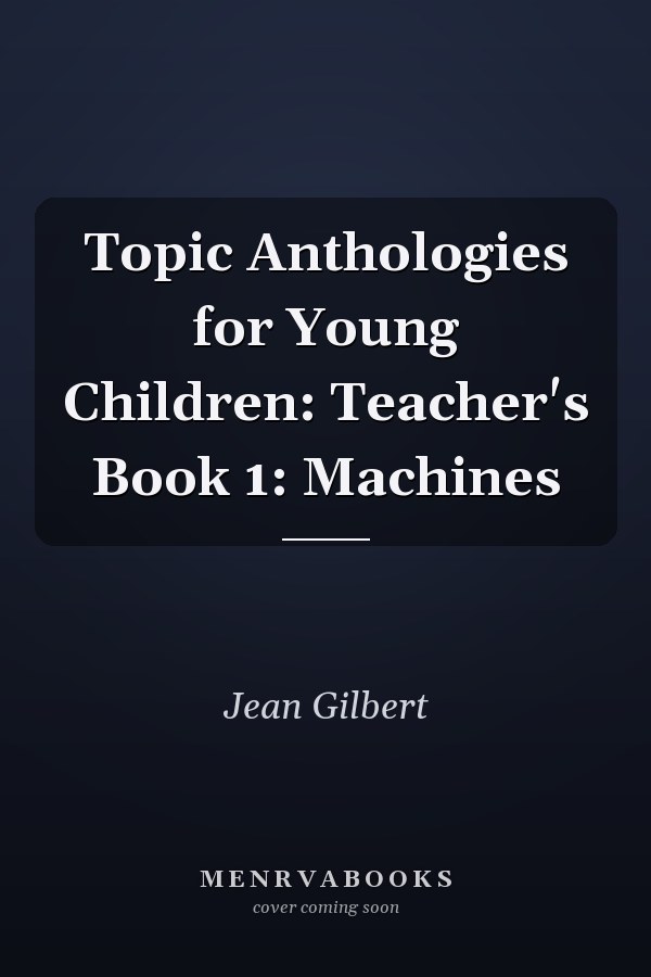 Topic Anthologies for Young Children: Teacher's Book 1: Machines