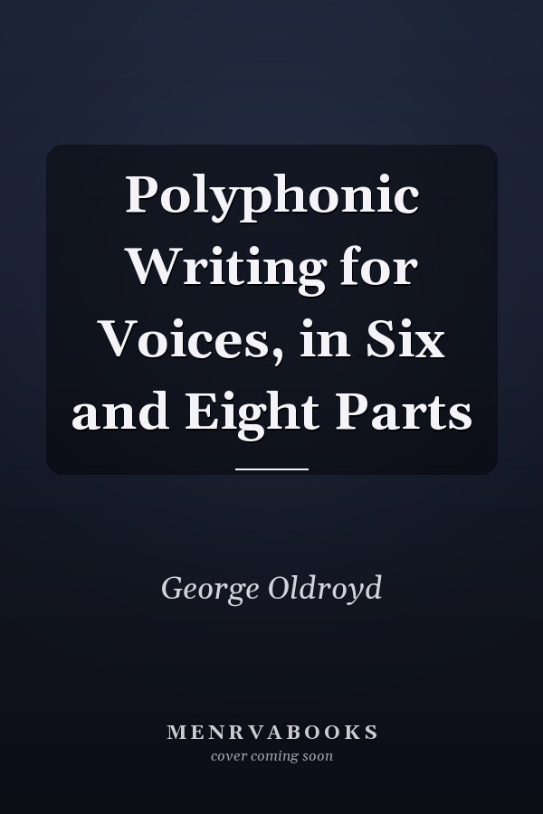 Polyphonic Writing for Voices, in Six and Eight Parts