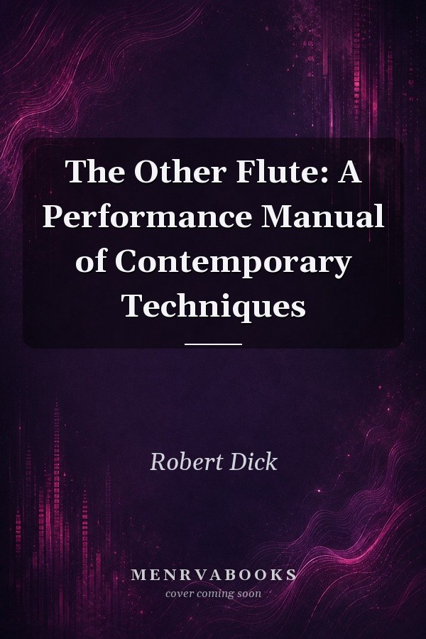 The Other Flute: A Performance Manual of Contemporary Techniques