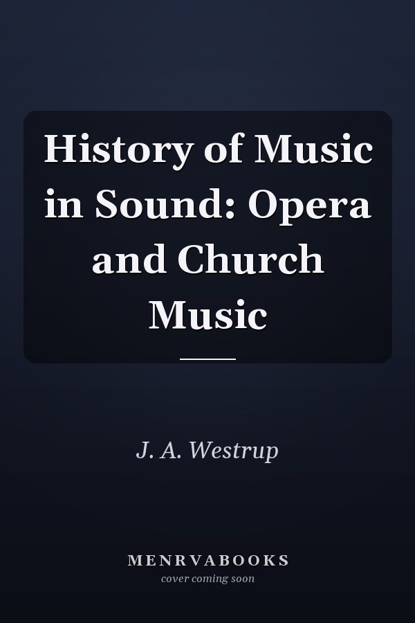 History of Music in Sound: Opera and Church Music