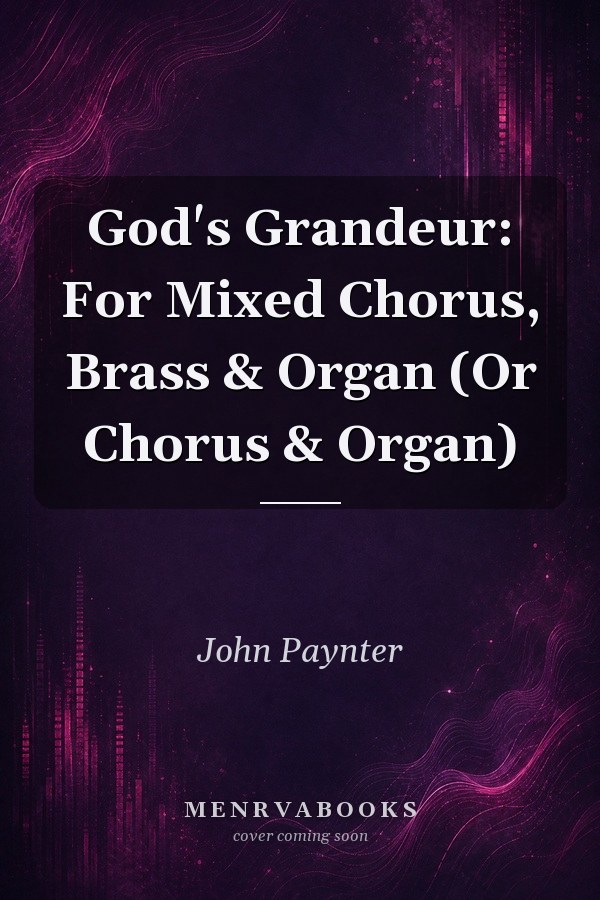 God's Grandeur: For Mixed Chorus, Brass & Organ (Or Chorus & Organ)