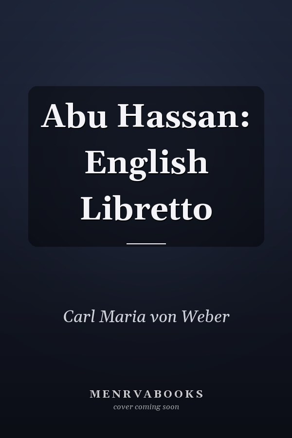 Abu Hassan: English Libretto