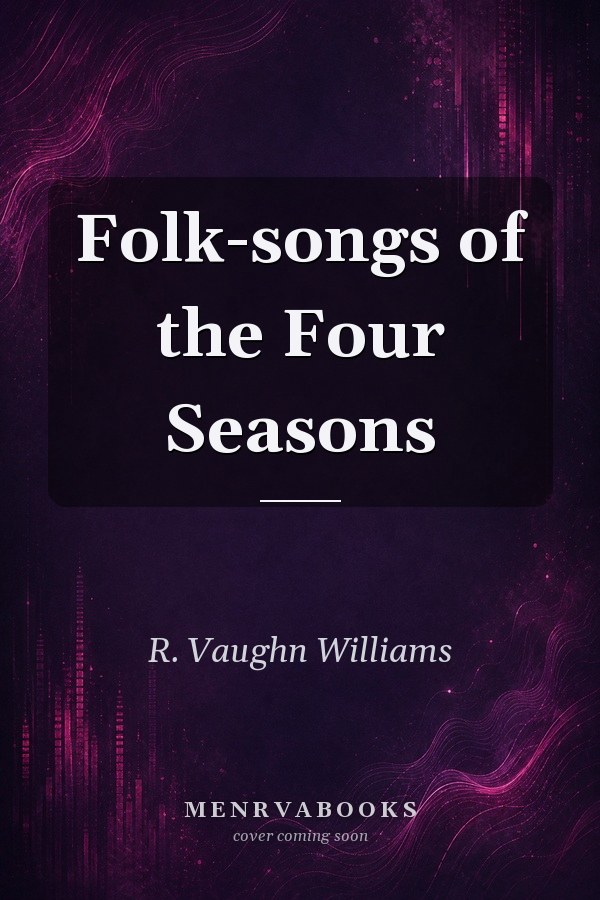 Folk-songs of the Four Seasons