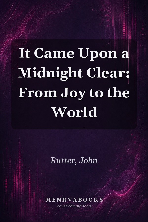 It Came Upon a Midnight Clear: From Joy to the World