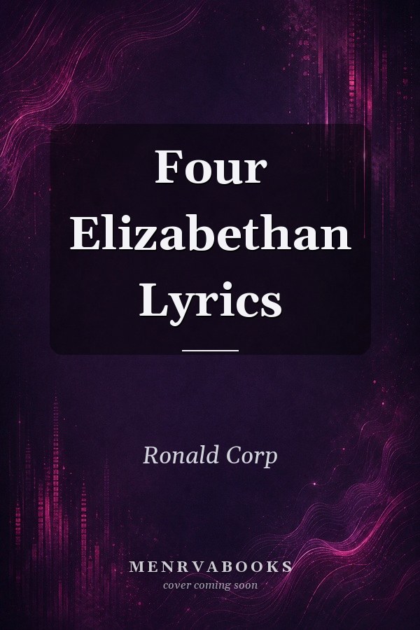 Four Elizabethan Lyrics