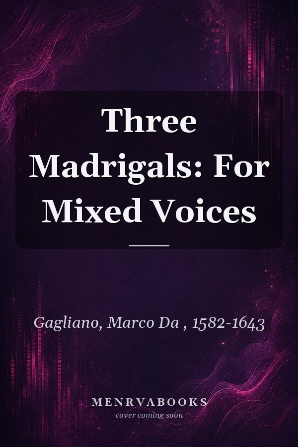 Three Madrigals: For Mixed Voices