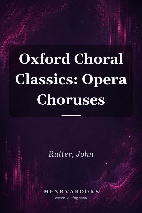 Oxford Choral Classics: Opera Choruses