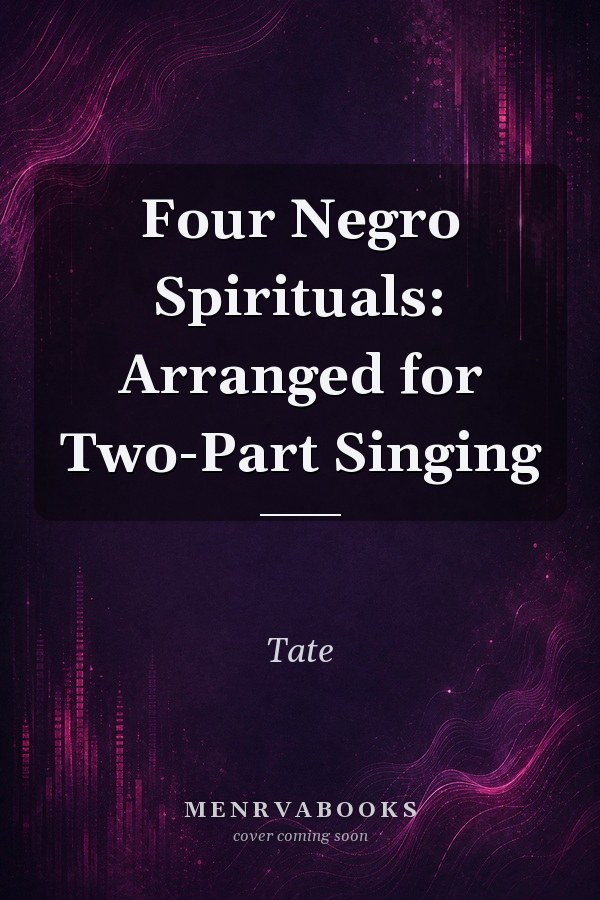 Four Negro Spirituals: Arranged for Two-Part Singing