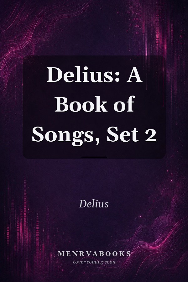 Delius: A Book of Songs, Set 2