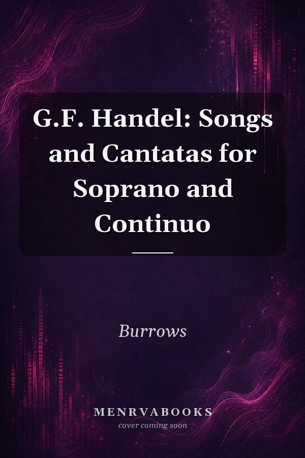 G.F. Handel: Songs and Cantatas for Soprano and Continuo