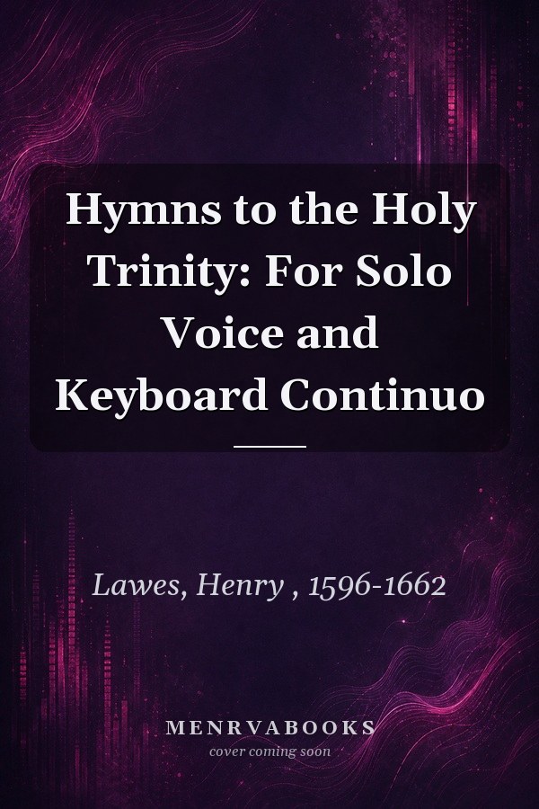 Hymns to the Holy Trinity: For Solo Voice and Keyboard Continuo