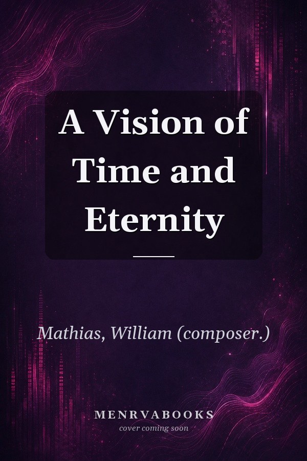 A Vision of Time and Eternity