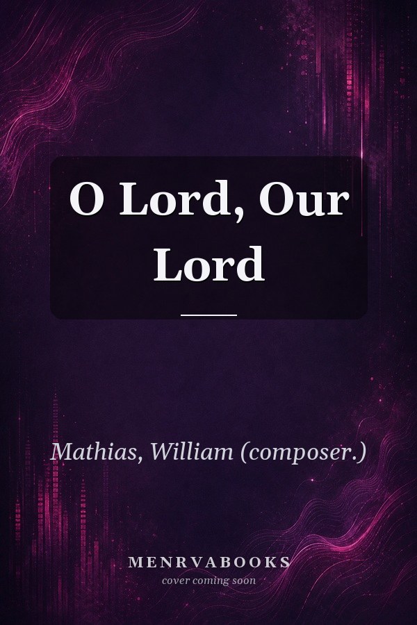 O Lord, Our Lord