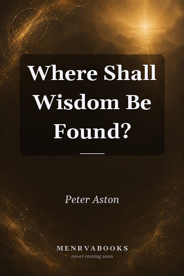 Where Shall Wisdom Be Found?