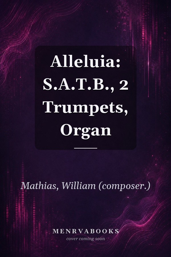 Alleluia: S.A.T.B., 2 Trumpets, Organ